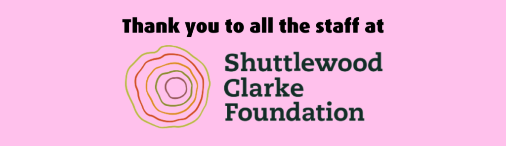 Thank you to all the staff at Shuttlewood Clarke Foundation