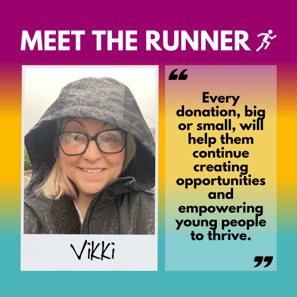 "Meet the runner" title at the top of the image. Underneath is a polaroid frame with a photo of Vikki in her running gear, with her name written underneath. Next to the photo is a quote from Vikki, reading: "Every donation, big or small, will help them continue creating opportunities and empowering young people to thrive"