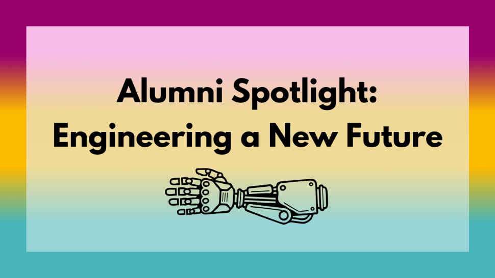 Graphic banner with the title "Alumni Spotlight: Engineering a New Future" and an illustration of a prosthetic arm