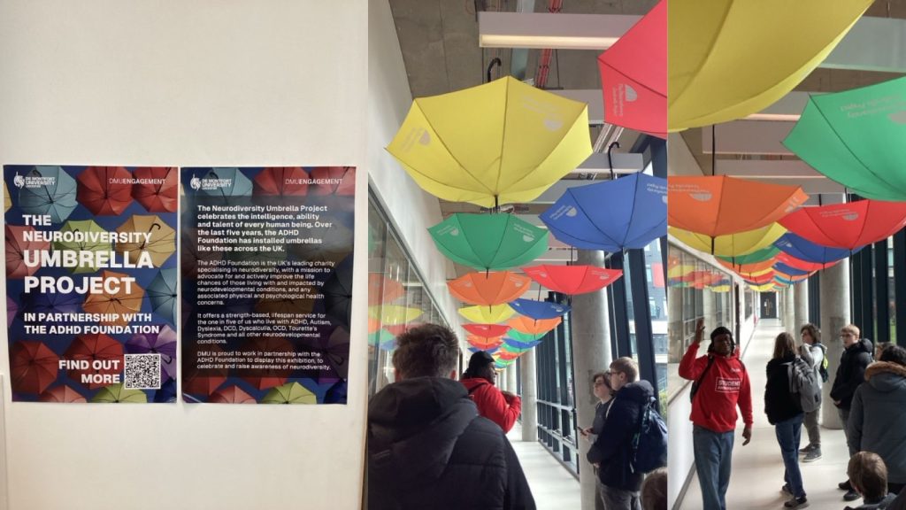 A collage of 3 images. Image 1: A poster. "The Neurodiversity Umbrella Project - In partnership with the ADHD Foundation". Images 2 & 3: Our students chatting to a DMU student ambassador in a hallway with colourful umbrellas hanging from the ceiling. 
