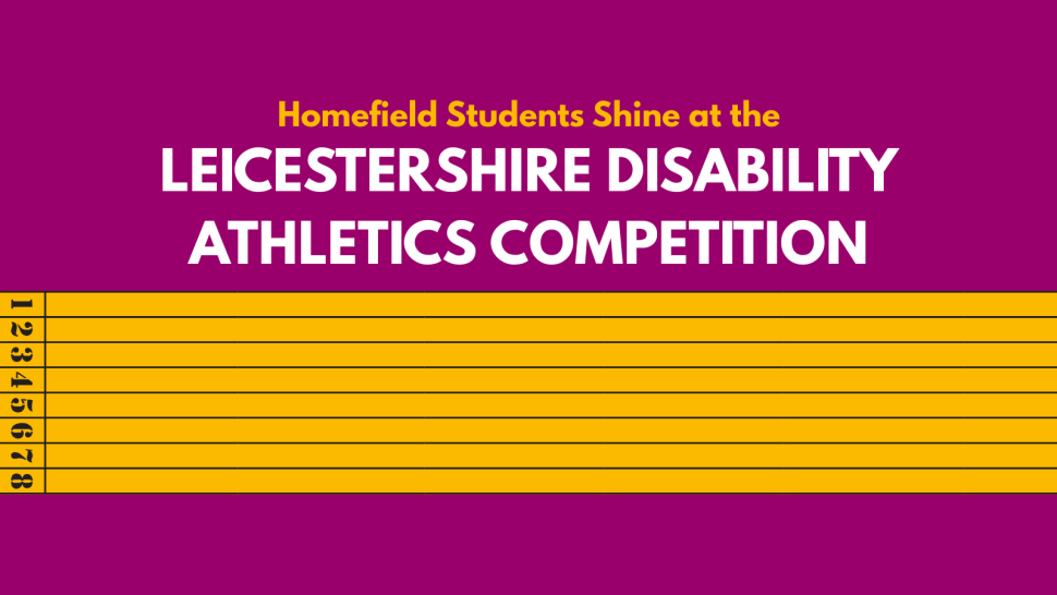 blog post banner with the title "Homefield Students Shine at the Leicestershir e Disability Athletics Competition", above a graphic of a racetrack