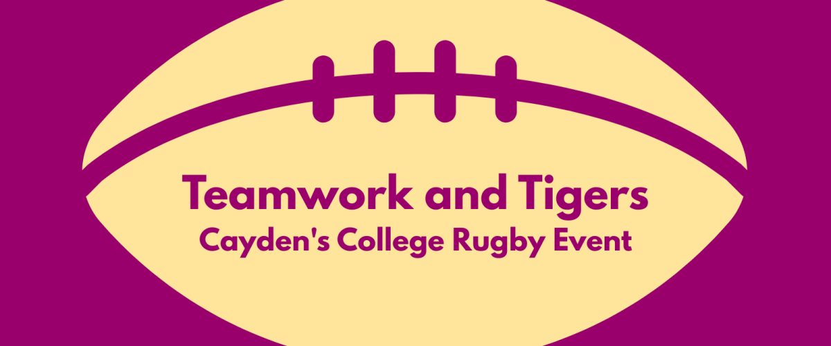 A graphic banner depicting a rugby ball with the title "Teamwork and Tigers: Cayden's College Rugby Event" written on it