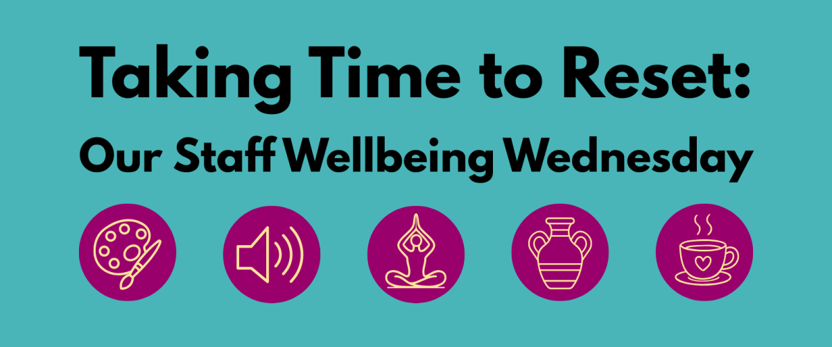 blog post banner depicting five symbols representing the Wellbeing Wednesday activities: Arts & Crafts, Sound Bath, Yoga, Pottery and Catching up over Coffee & Cake. The text reads "Taking Time to Reset: Our Staff Wellbeing Wednesday"